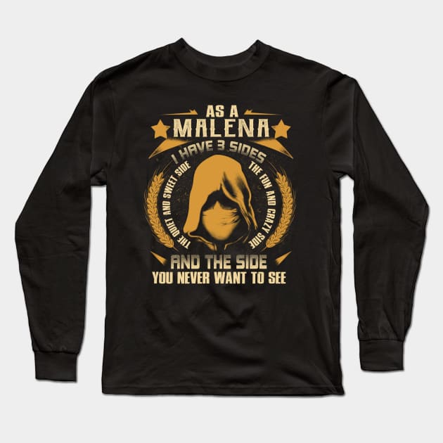 Malena - I Have 3 Sides You Never Want to See Long Sleeve T-Shirt by Cave Store